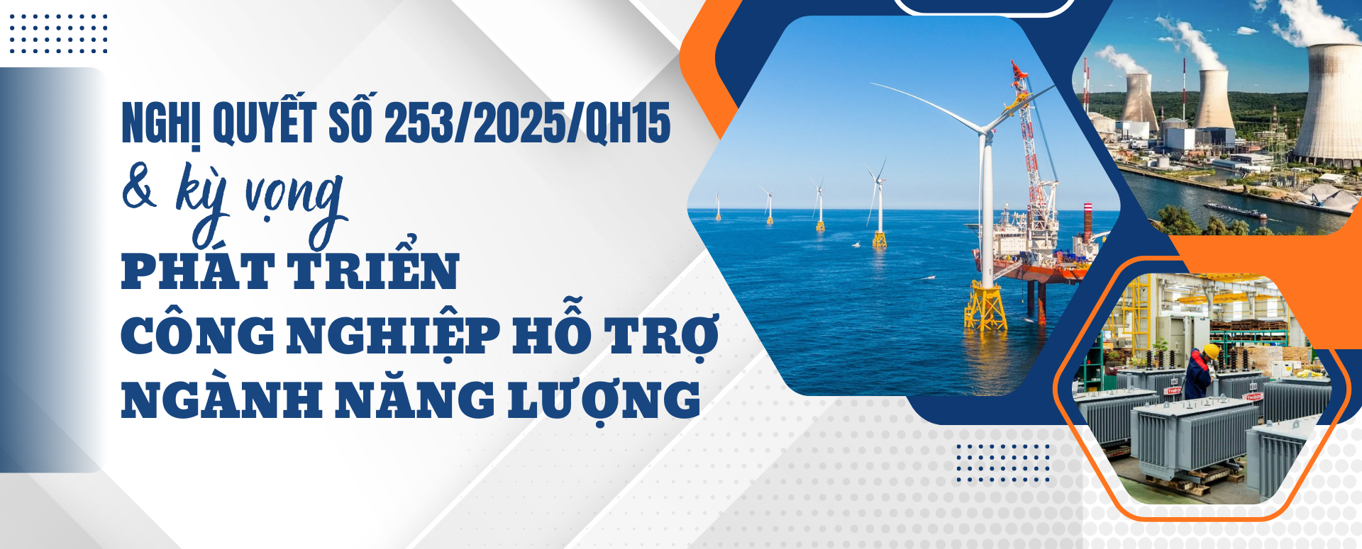 Nghị quyết 253 và kỳ vọng phát triển công nghiệp hỗ trợ ngành năng lượng - 1