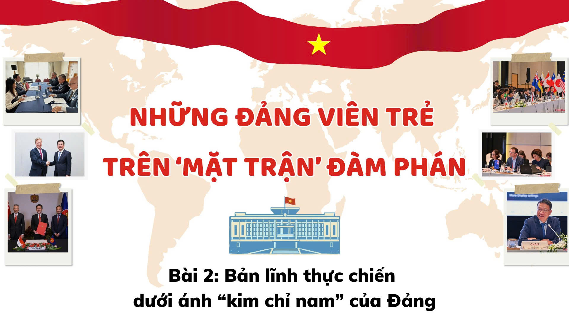 Những đảng viên trẻ trên ‘mặt trận’ đàm phán - Bài 2: Bản lĩnh thực chiến dưới ánh 'kim chỉ nam' của Đảng - 1