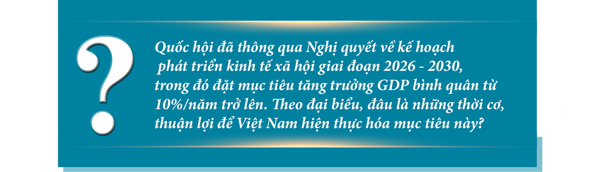 Mục tiêu GDP từ 10%/năm: Mở không gian mới cho mô hình tăng trưởng - 3