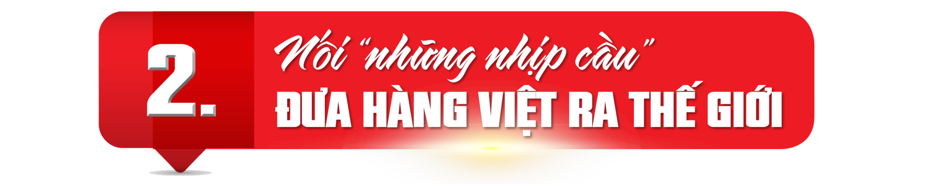 Những 'đêm trắng' mở đường đưa hàng Việt ra thế giới - Bài 2: Những 'ông tơ, bà nguyệt' đưa hàng Việt đi khắp năm châu - 8