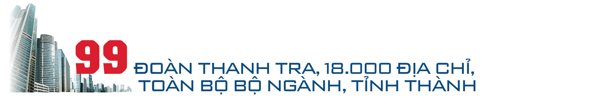 Không để lãng phí công sản: Nhìn từ cuộc thanh tra nhà đất lớn nhất - Kỳ 1: 99 đoàn thanh tra, 18.000 cơ sở nhà đất  - 1