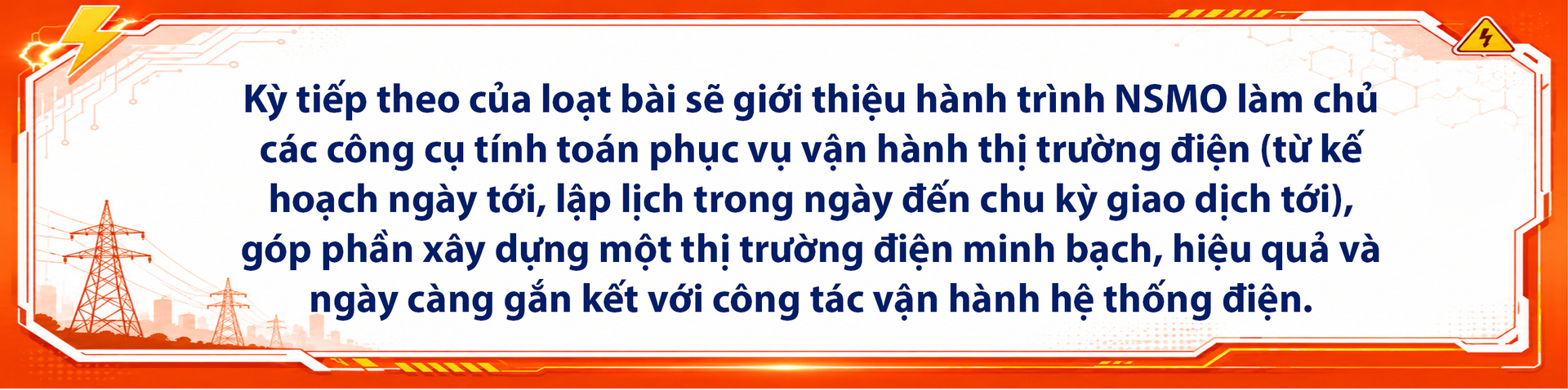 E-magazine | Giữ vững hệ thống điện quốc gia bằng năng lực tự chủ công nghệ - Kỳ 2: Điều khiển và phòng thủ trong thời gian thực - 15
