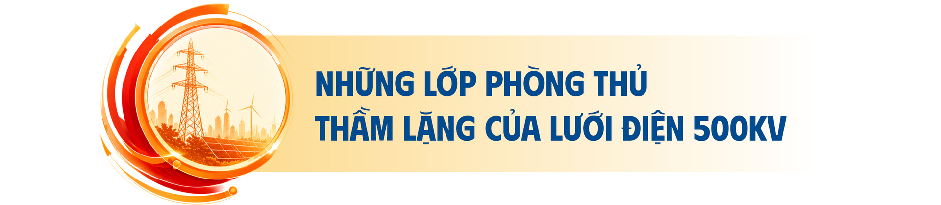 E-magazine | Giữ vững hệ thống điện quốc gia bằng năng lực tự chủ công nghệ - Kỳ 2: Điều khiển và phòng thủ trong thời gian thực - 6