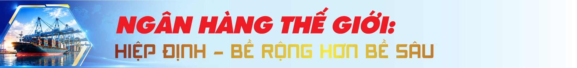 Công Thương Việt Nam trong bức tranh toàn cầu đầu năm 2026. Bài 4: Mười bảy cánh cửa - 8