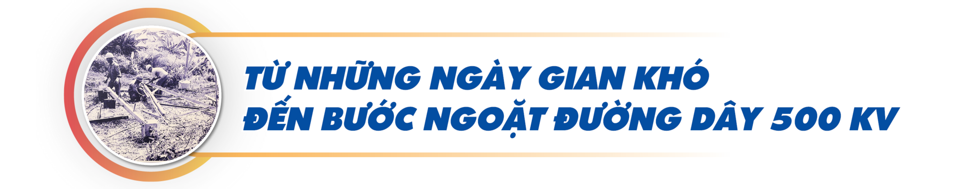 PTC4: Nửa thế kỷ vươn tầm cùng hệ thống truyền tải điện quốc gia - 1