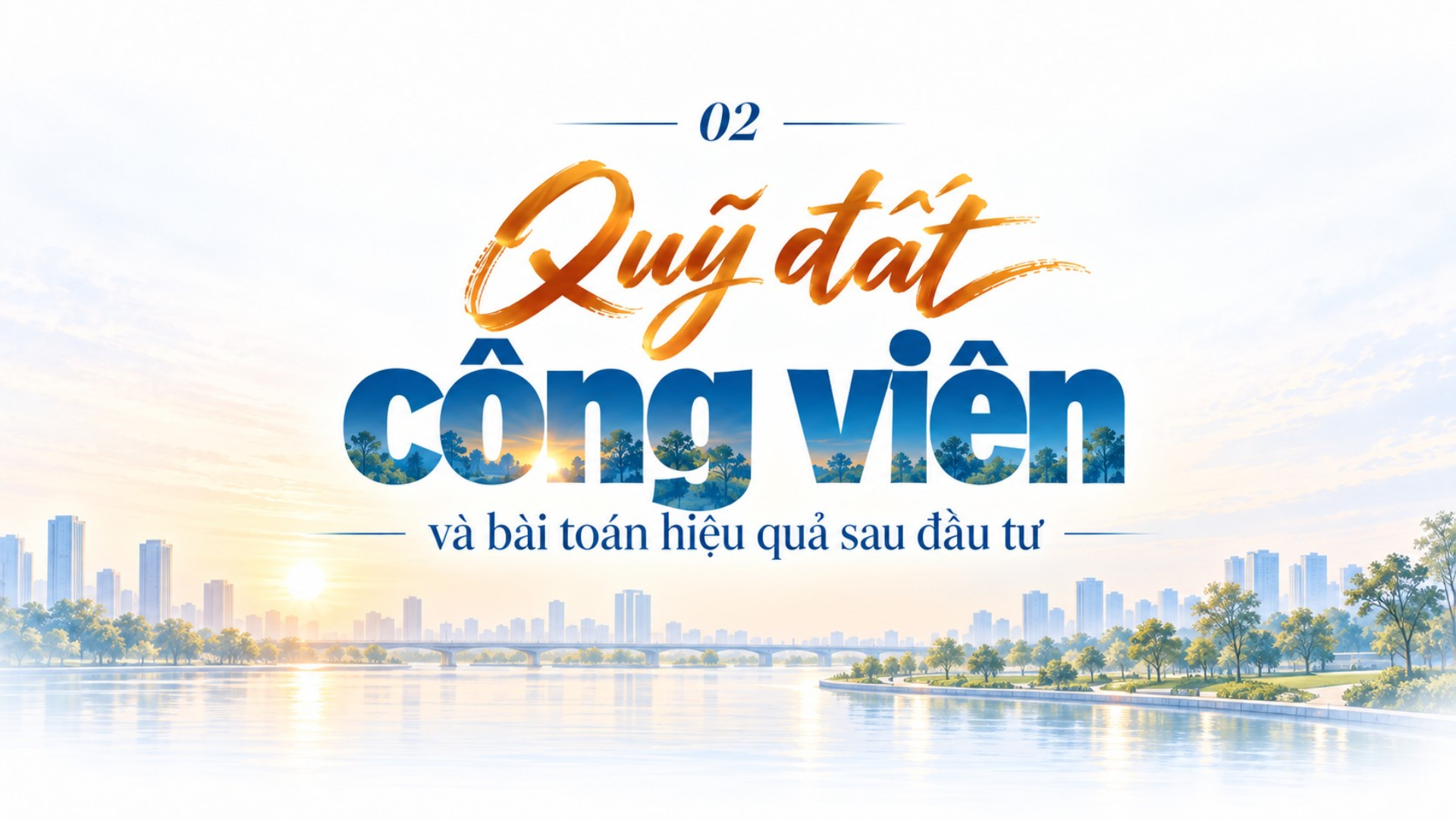 Quy hoạch mới Thủ đô và giấc mơ sông Hồng nghìn năm - Bài 2: Từ dòng sông nhìn ra thế giới - 5