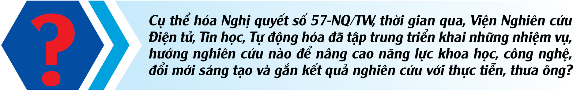 E-magazine | Viện Nghiên cứu Điện tử, Tin học, Tự động hóa: Cụ thể hóa Nghị quyết số 57 từ công nghệ chiến lược - 3