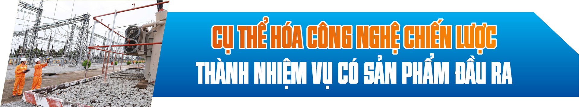  E-magazine | EVN: Phát triển công nghệ chiến lược gắn trực tiếp với bài toán của ngành Công Thương - 4