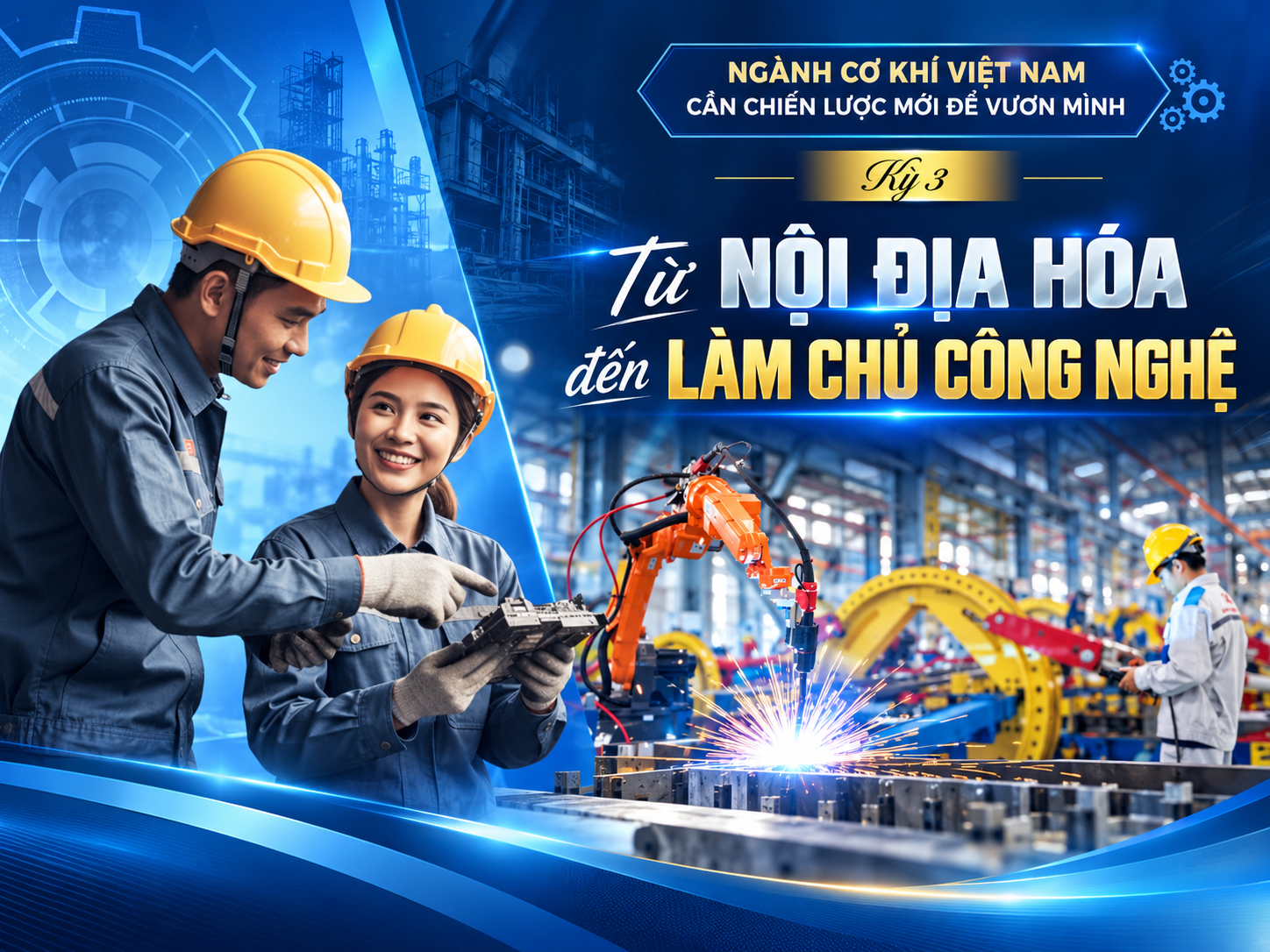 Ngành cơ khí Việt Nam: Cần một chiến lược mới để vươn mình - Kỳ 3: Từ nội địa hóa đến tự chủ công nghệ - 1