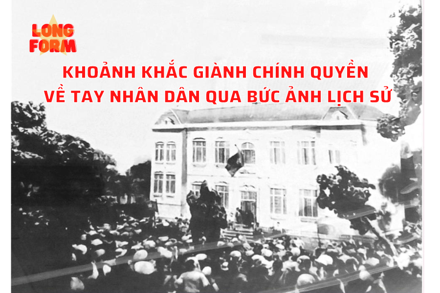 Khoảnh khắc giành chính quyền về tay nhân dân qua bức ảnh lịch sử