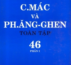 C.MÁC VÀ PH. ĂNG-GHEN TOÀN TẬP - TẬP 46 (PHẦN I)