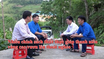 Nhiều chính sách thiết thực giúp thanh niên vùng cao vươn lên thoát nghèo