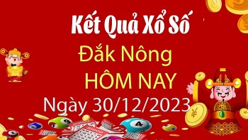 XSDNO 30/12, Kết quả xổ số Đắk Nông hôm nay 30/12/2023, KQXSDNO Thứ Bảy ngày 30 tháng 12
