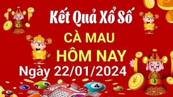 XSCM 22/1, Xem kết quả xổ số Cà Mau hôm nay 22/1/2024, xổ số Cà Mau ngày 22 tháng 1