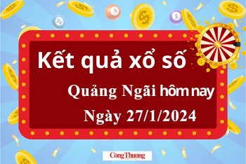 XSQNG 27/1, Xem kết quả xổ số Quảng Ngãi hôm nay 27/1/2024, xổ số Quảng Ngãi ngày 27 tháng 1