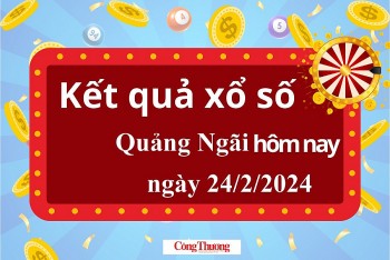 XSQNG 24/2, Kết quả xổ số Quảng Ngãi hôm nay 24/2/2024, KQXSQNG thứ Bảy ngày 24 tháng 2