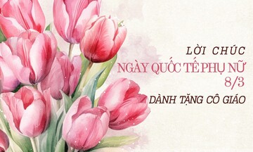 Lời chúc 8/3 cô giáo hay, ý nghĩa nhất