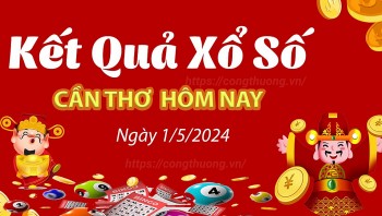 XSCT 1/5, Kết quả xổ số Cần Thơ hôm nay 1/5/2024, KQXSCT thứ Tư ngày 1 tháng 5