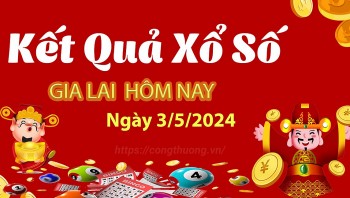 XSGL 3/5, Xem kết quả xổ số Gia Lai hôm nay 3/5/2024, xổ số Gia Lai ngày 3 tháng 5