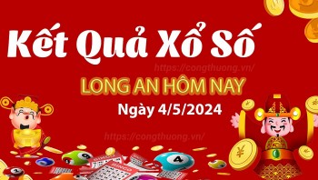 XSLA 4/5, Xem kết quả xổ số Long An hôm nay 4/5/2024, xổ số Long An ngày 4 tháng 5