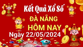 XSDNA 22/5, Kết quả xổ số Đà Nẵng hôm nay 22/5/2024, KQXSDNA thứ Tư ngày 22 tháng 5