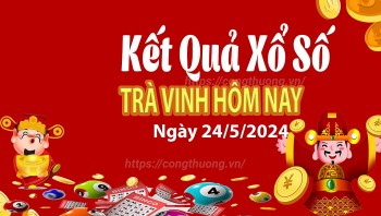 XSTV 24/5, Kết quả xổ số Trà Vinh hôm nay 24/5/2024, KQXSTV thứ Sáu ngày 24 tháng 5