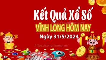 XSVL 31/5, Xem kết quả xổ số Vĩnh Long hôm nay 31/5/2024, xổ số Vĩnh Long ngày 31 tháng 5
