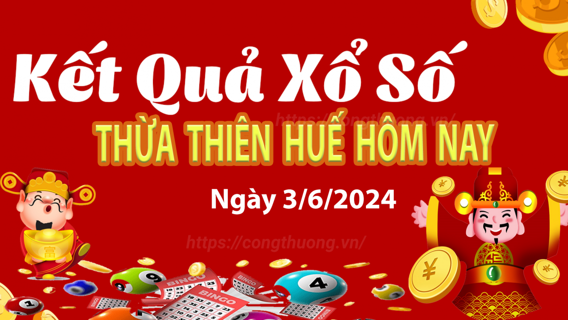 XSTTH 3/6, kết quả xổ số Thừa Thiên Huế hôm nay 3/6/2024, xổ số Thừa Thiên Huế ngày 3/6