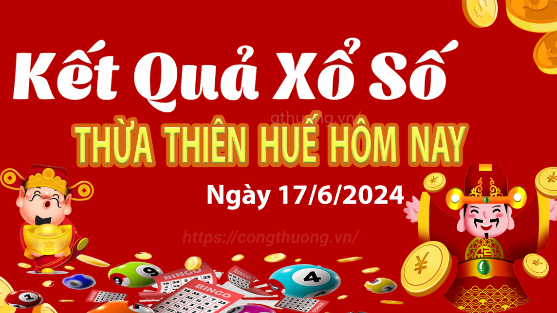 XSTTH 17/6, kết quả xổ số Thừa Thiên Huế hôm nay 17/6/2024, xổ số Thừa Thiên Huế ngày 17/6