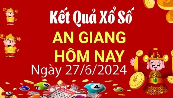 XSAG 27/6, Kết quả xổ số An Giang hôm nay 27/6/2024, KQXSAG thứ Năm ngày 27 tháng 6