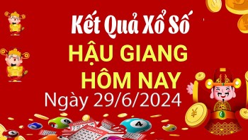XSHG 29/6, Kết quả xổ số Hậu Giang hôm nay 29/6/2024, KQXSHG thứ Bảy ngày 29 tháng 6