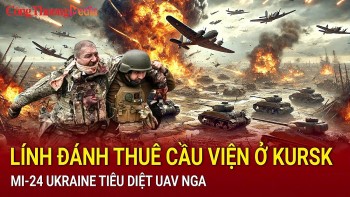 Chiến sự Nga-Ukraine sáng 23/10: Lính đánh thuê cầu viện ở Kursk; Mi-24 Ukraine tiêu diệt UAV Nga
