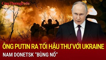Chiến sự Nga-Ukraine tối 27/10: Tổng thống Putin ra 'tối hậu thư' với Ukraine, Nam Donetsk 'bùng nổ'