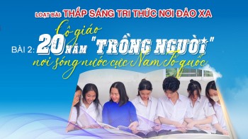 Cô giáo 20 năm 'trồng người' nơi sóng nước cực Nam Tổ quốc