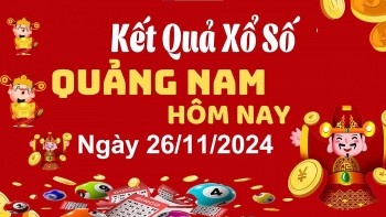 XSQNA 26/11, kết quả xổ số Quảng Nam hôm nay 26/11, xổ số Quảng Nam ngày 26 tháng 11