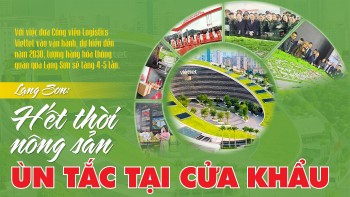 Lạng Sơn: Hết thời nông sản ùn tắc tại cửa khẩu