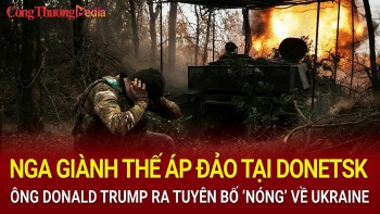 Chiến sự Nga-Ukraine chiều 13/12: Nga giành thế áp đảo tại Donetsk, ông Donald Trump ra tuyên bố 'nóng' về Ukraine