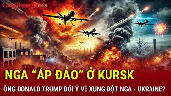 Chiến sự Nga-Ukraine tối 13/12: Nga 'áp đảo' ở Kursk; ông Donald Trump đổi ý về xung đột Nga - Ukraine?
