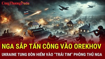 Chiến sự Nga-Ukraine tối 24/12: Nga sắp tấn công vào Orekhov; Ukraine tung đòn hiểm vào “trái tim” phòng thủ Nga