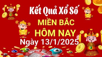 XSMB 13/1, Kết quả xổ số miền Bắc hôm nay 13/1/2025