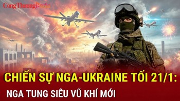 Chiến sự Nga-Ukraine tối 21/1: Nga tung siêu vũ khí mới