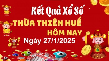 XSTTH 27/1/2025, xem kết quả xổ số Thừa Thiên Huế hôm nay