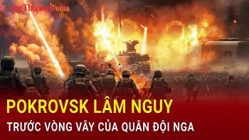 Chiến sự Nga-Ukraine tối 1/2: Pokrovsk lâm nguy trước vòng vây Nga
