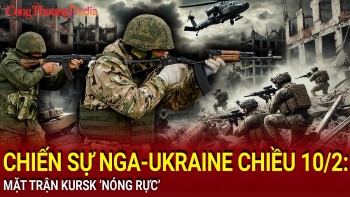 Chiến sự Nga-Ukraine chiều 10/2: Mặt trận Kursk 'nóng rực'