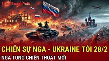 Chiến sự Nga-Ukraine tối 28/2: Nga tung chiến thuật mới