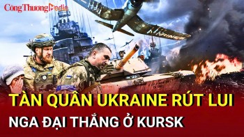Chiến sự Nga-Ukraine tối 30/3: Tàn quân Ukraine rút lui ở Kursk