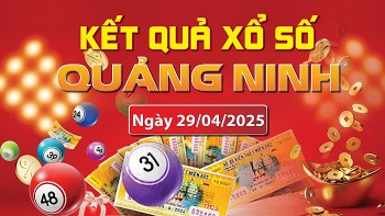XSQN 29/4, kết quả xổ số Quảng Ninh hôm nay 29/4/2025, KQXSQN 29/4