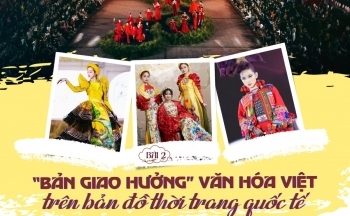 Bài 2: 'Bản giao hưởng' văn hóa Việt trên bản đồ thời trang quốc tế