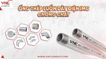 Bảo vệ hệ thống điện hiệu quả với ống thép luồn dây IMC Vietconduit