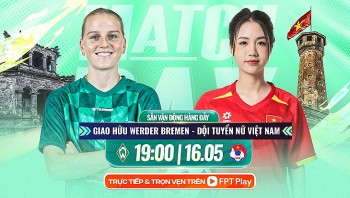Xem đội tuyển nữ Việt Nam và nữ Werder Bremen ở đâu?